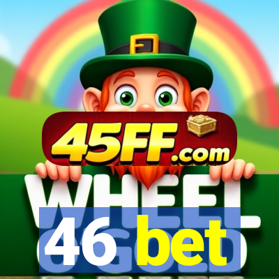 46 bet